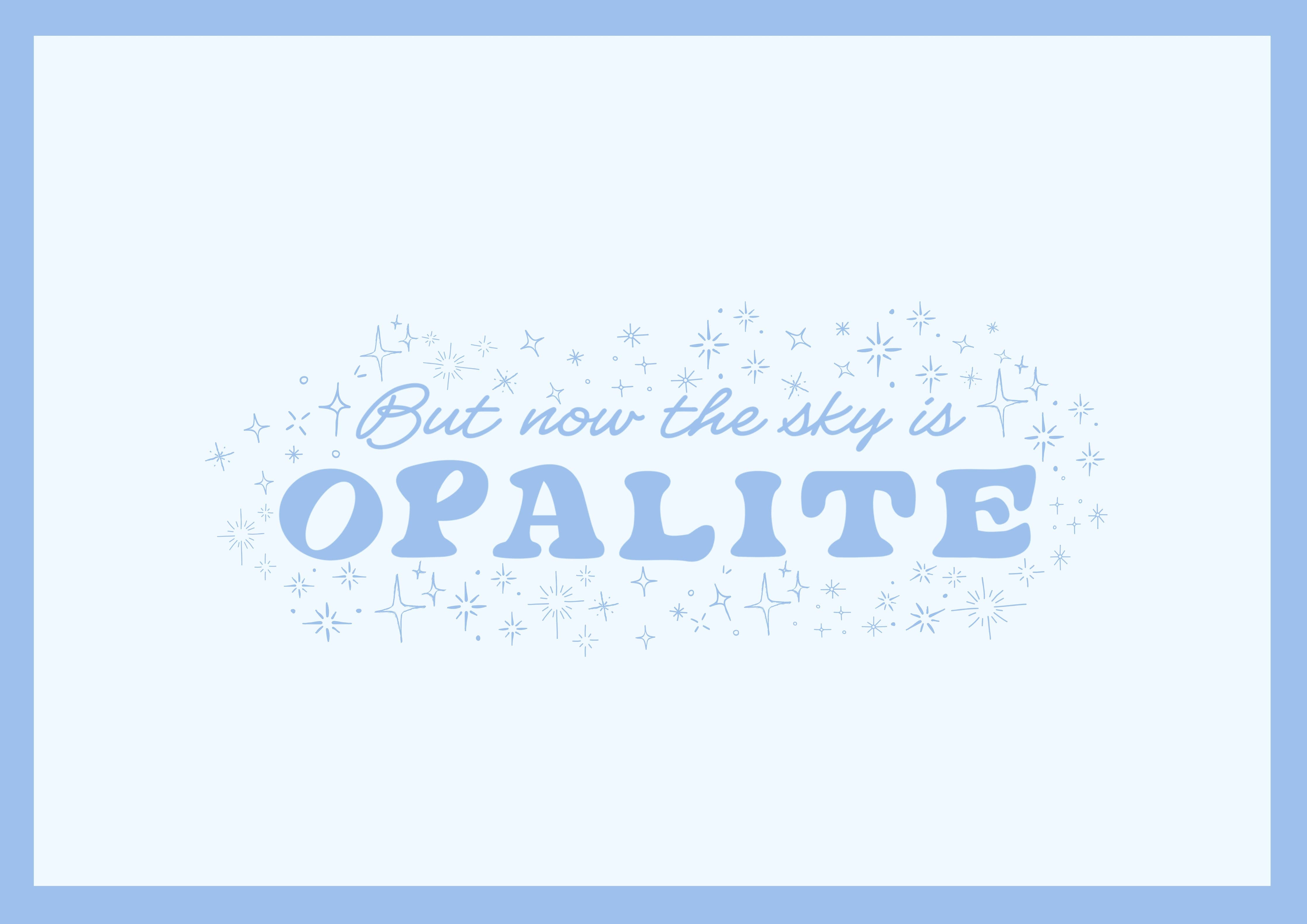 But now the sky is opalite Taylor Swift inspired print: A4
